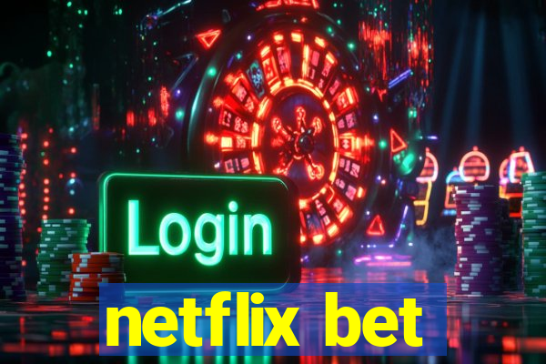 netflix bet