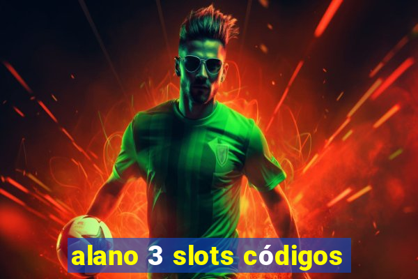 alano 3 slots códigos