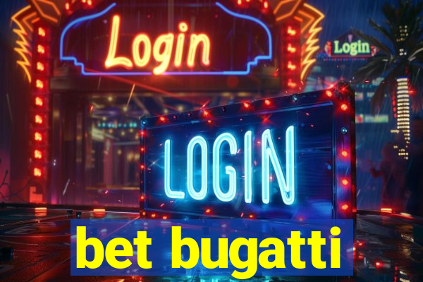 bet bugatti