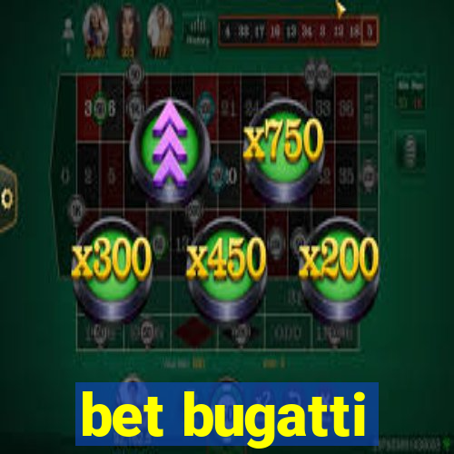 bet bugatti