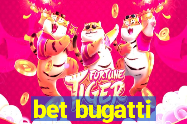 bet bugatti