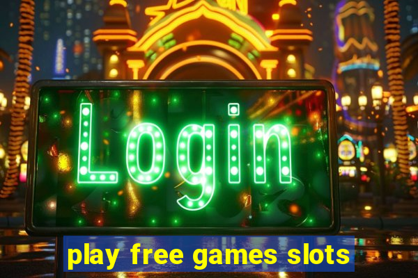 play free games slots