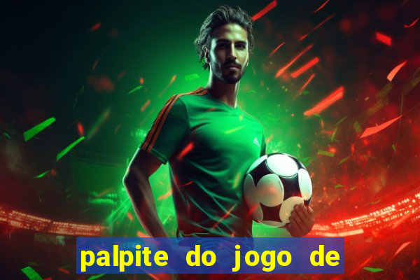 palpite do jogo de hoje futebol