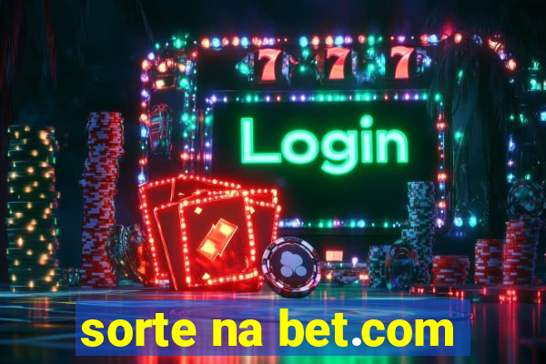 sorte na bet.com