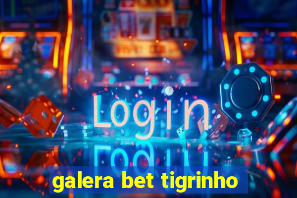 galera bet tigrinho