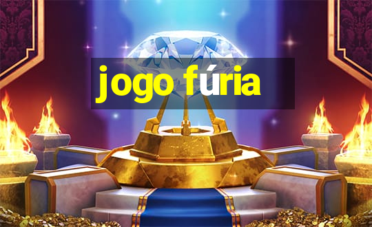 jogo fúria