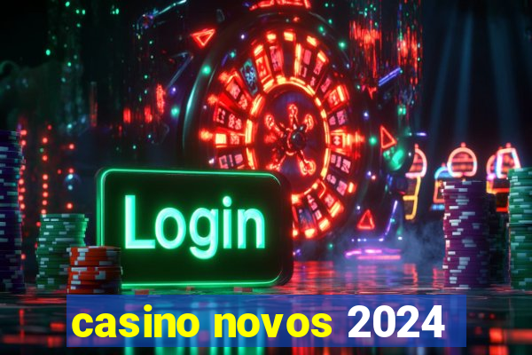 casino novos 2024