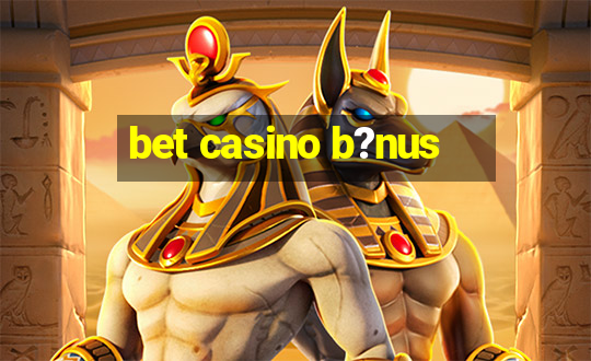 bet casino b?nus