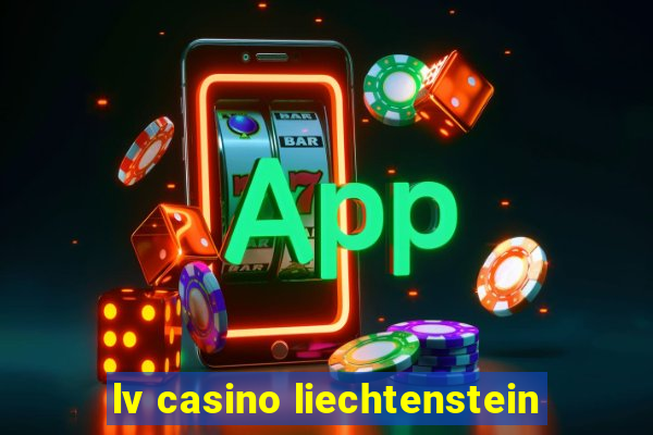 lv casino liechtenstein