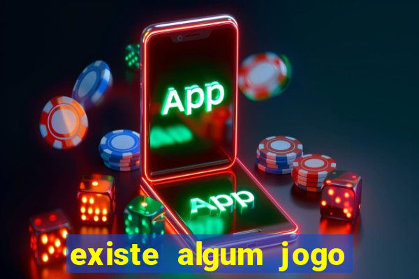 existe algum jogo que realmente dá dinheiro