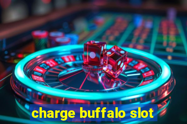 charge buffalo slot