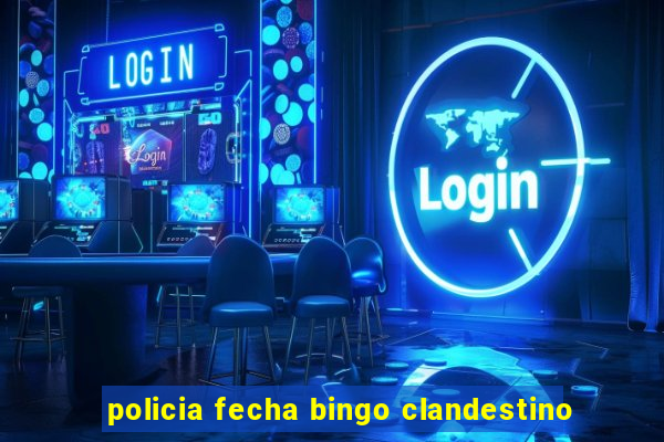 policia fecha bingo clandestino