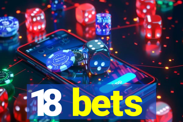 18 bets