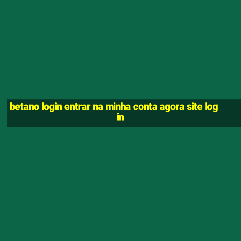 betano login entrar na minha conta agora site login