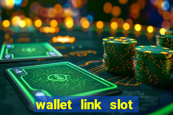 wallet link slot ???10??? 100