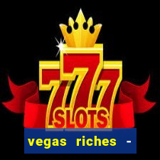 vegas riches - casino games