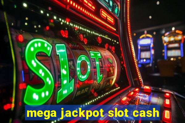 mega jackpot slot cash