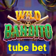 tube bet