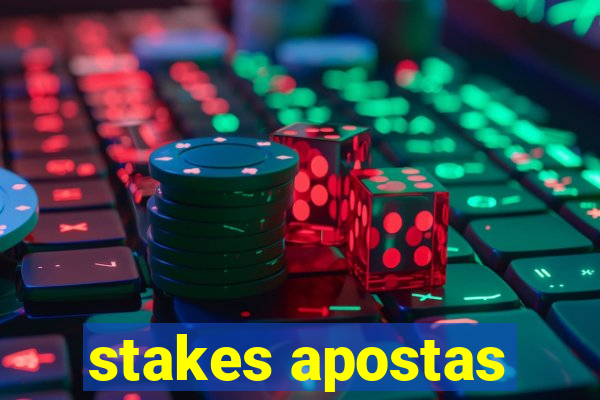 stakes apostas