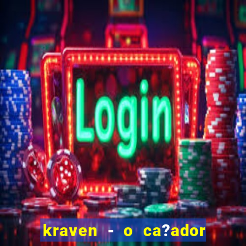 kraven - o ca?ador filme completo dublado pobreflix