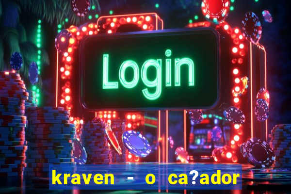 kraven - o ca?ador filme completo dublado pobreflix