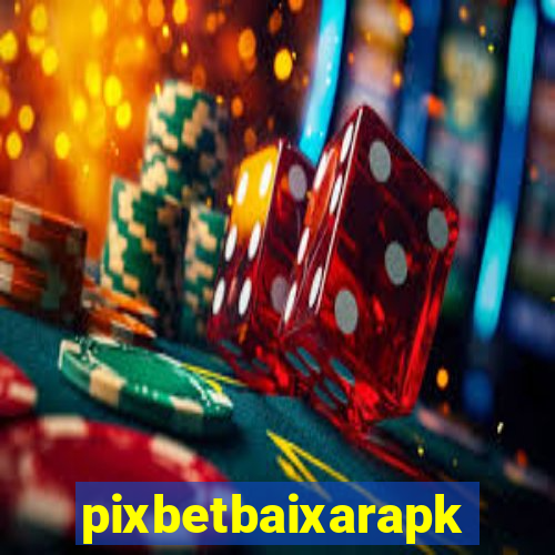 pixbetbaixarapk