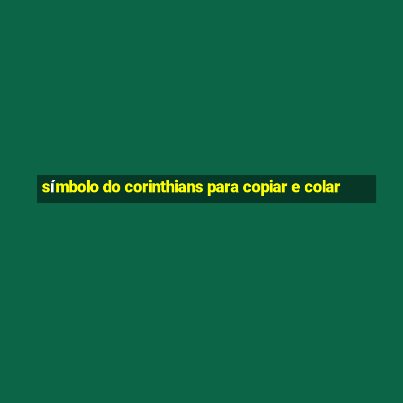 símbolo do corinthians para copiar e colar