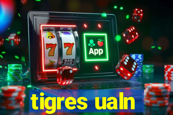 tigres ualn