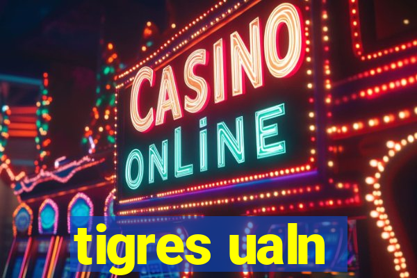 tigres ualn