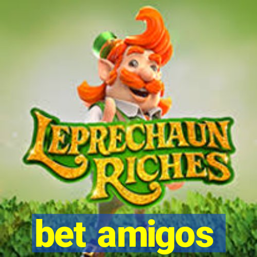 bet amigos