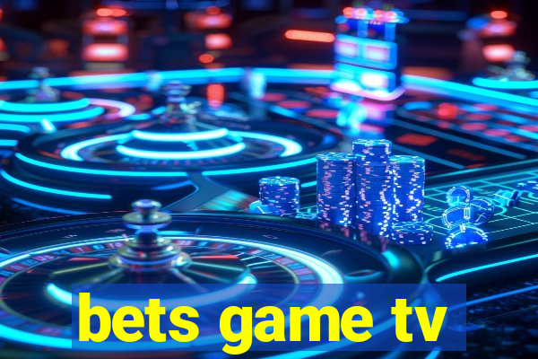 bets game tv