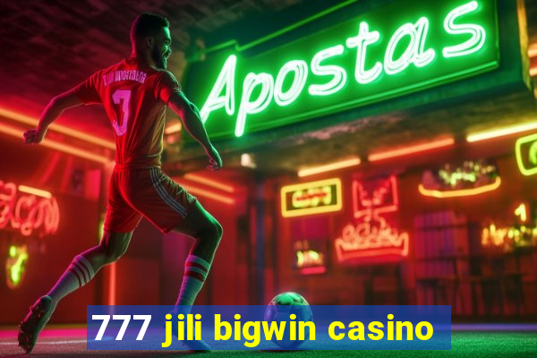 777 jili bigwin casino