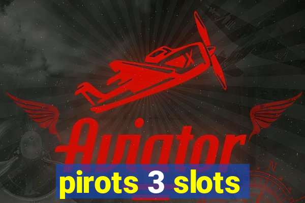 pirots 3 slots