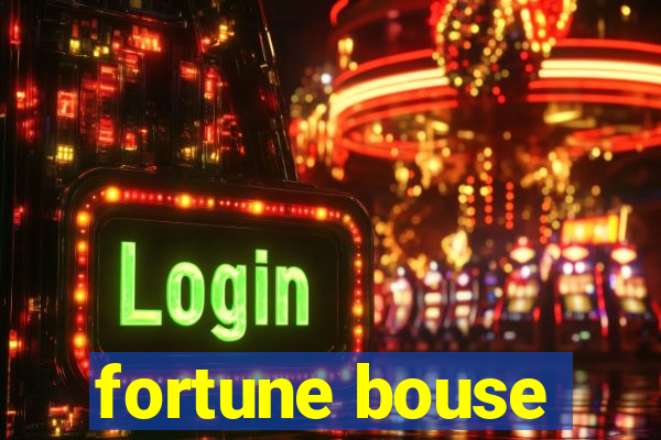 fortune bouse