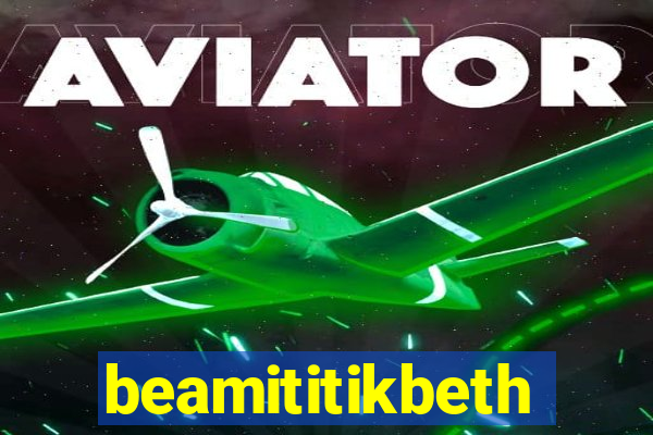 beamititikbeth