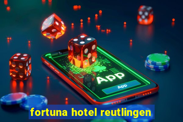 fortuna hotel reutlingen