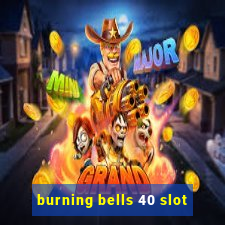 burning bells 40 slot