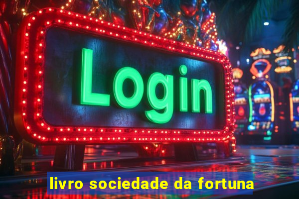 livro sociedade da fortuna