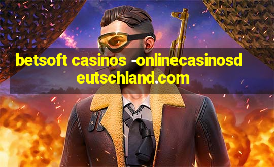 betsoft casinos -onlinecasinosdeutschland.com