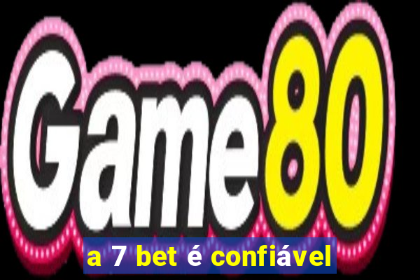 a 7 bet é confiável