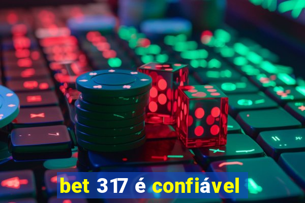 bet 317 é confiável