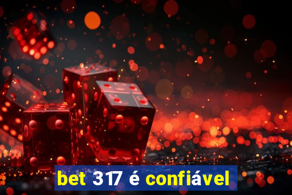 bet 317 é confiável