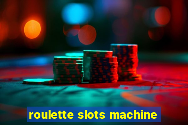 roulette slots machine