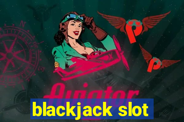 blackjack slot