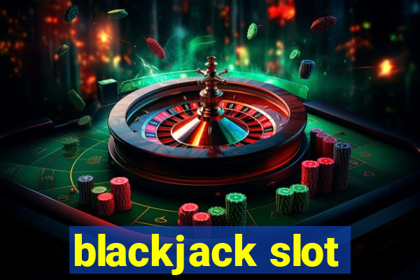 blackjack slot