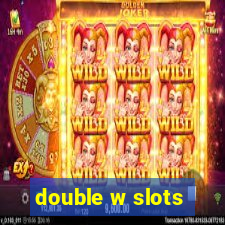 double w slots