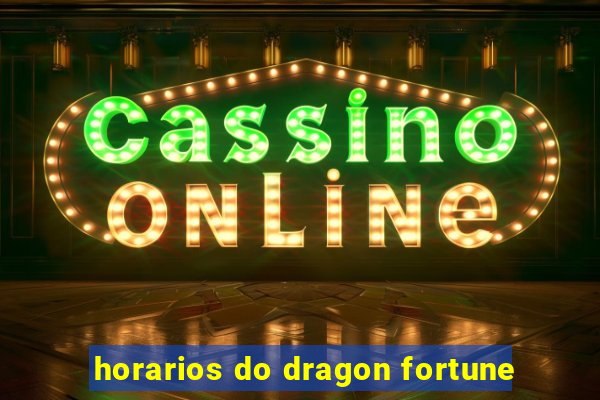 horarios do dragon fortune