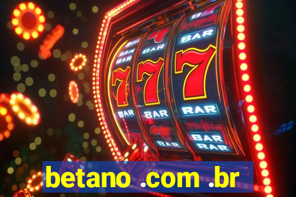 betano .com .br