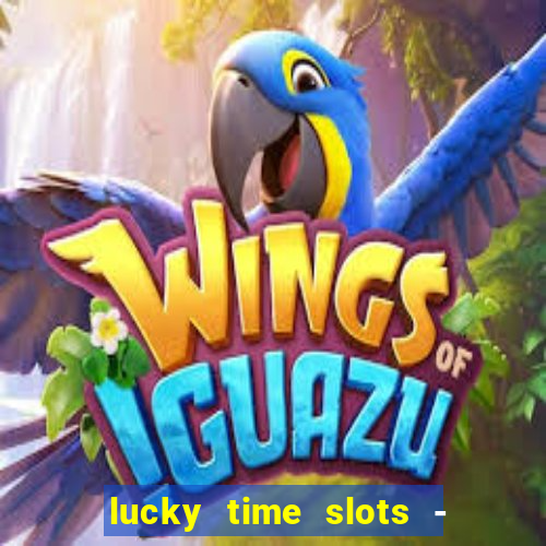 lucky time slots - 777 casino