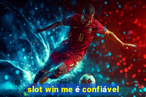 slot win me é confiável